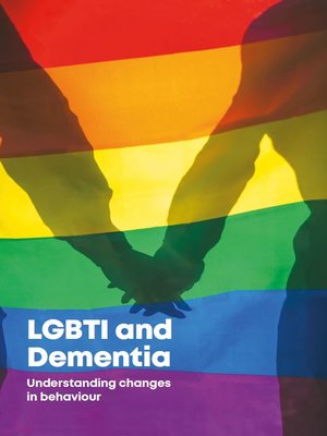 cover image of LGBTI and dementia - Understanding changes in behaviour